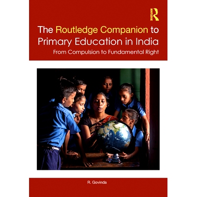 预订 The Routledge Companion to Primary Education in India: From Compulsion to Fundamental Right Routledge 印度小学教育