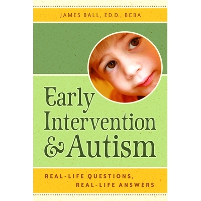 Early Intervention and Autism: Real-life Questions, Real-life Answers 早期干预和自闭症：现实生活中的问题和答案: 9781932