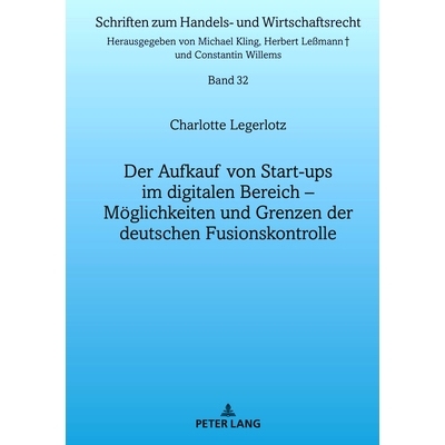 预订 Der Aufkauf von Start-ups im digitalen Bereich: Möglichkeiten und Grenzen der deutschen Fusionskontrolle: 97836318