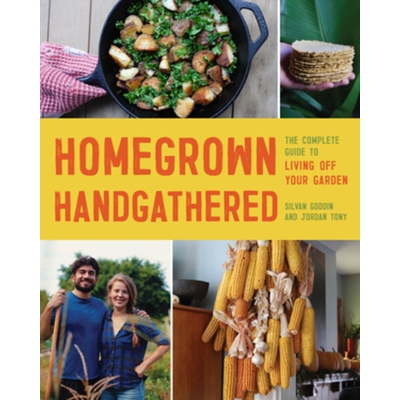 预订 Homegrown Handgathered: The Complete Guide to Living Off Your Garden 本土手工采摘：花园生活的完整指南: 978168268922