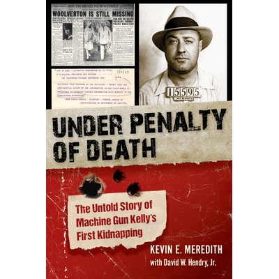 预订 Under Penalty of Death: The Untold Story of Machine Gun Kelly’s First Kidnapping 在死刑的惩罚下：机枪凯利*次绑架的