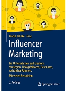 预订 Influencer Marketing: Für Unternehmen und Creators: Strategien, Erfolgsfaktoren, Best Cases, rechtlicher Rahmen. M