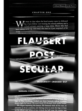 预订 Flaubert Postsecular: Modernity Crossed Out 福楼拜后世俗：现代性的删除（精装）（丛书）: 9780804780643