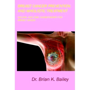Natural Breast Wholistic 预订 Non for Prevention Chemotherapy Cancer 9781533019721 and toxic Treatment