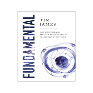 [预订]Fundamental: How Quantum and Particle Physics Explain Absolutely Everything 9781643134703