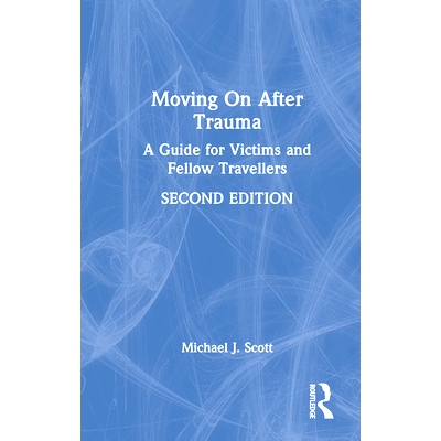 预订 Moving On After Trauma: A Guide for Victims and Fellow Travellers 创伤后的生活：受害者与同路人指南 第2版: 978103258