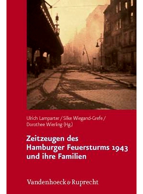 预订 Zeitzeugen des Hamburger Feuersturms 1943 und ihre Familien: Forschungsprojekt zur Weitergabe von Kriegserfahrungen