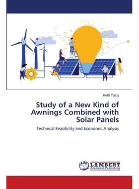 预订 Study of a New Kind of Awnings Combined with Solar Panels 一种结合太阳能电池板的新型遮阳篷的研究: 9786138235354