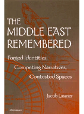 预订 Middle East Remembered: Forged Identities, Competing Narratives, Contested Spaces: 9780472110834