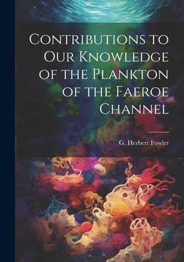 [预订]Contributions to our Knowledge of the Plankton of the Faeroe Channel 9781021517241