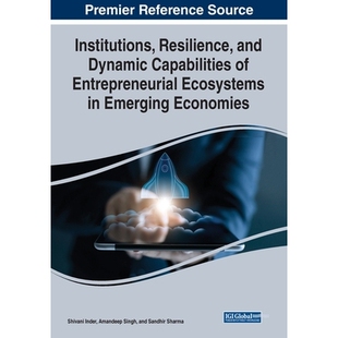 预订 Institutions, Resilience, and Dynamic Capabilities of Entrepreneurial Ecosystems in Emerging Economies 新兴经济体中