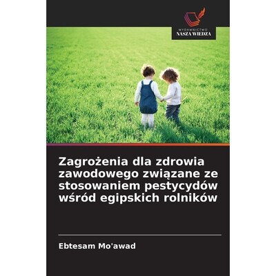 预订 Zagrożenia dla zdrowia zawodowego związane ze stosowaniem pestycydów wśród egipskich rolników: 97