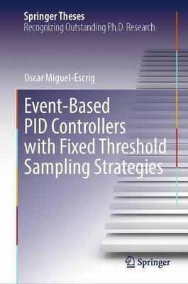 预订 Event-Based PID Controllers with Fixed Threshold Sampling Strategies