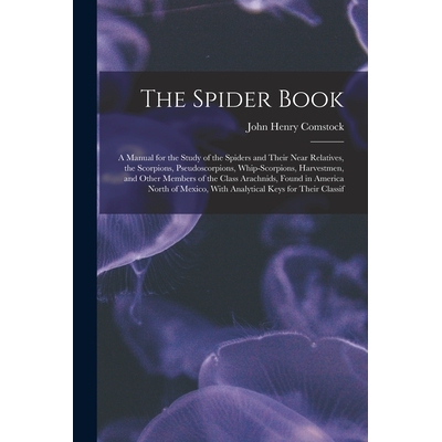 预订 The Spider Book: A Manual for the Study of the Spiders and Their Near Relatives, the Scorpions, Pseudoscorpions, Wh