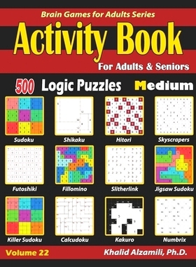 预订 Activity Book for Adults & Seniors: 500 Medium Logic Puzzles (Sudoku - Fillomino - Kakuro - Futoshiki - Hitori - Sl
