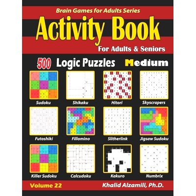 预订 Activity Book for Adults & Seniors: 500 Medium Logic Puzzles (Sudoku - Fillomino - Kakuro - Futoshiki - Hitori - Sl
