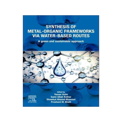 [预订]Synthesis of Metal-Organic Frameworks Via Water-Based Routes 9780323959391
