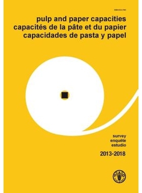 预订 Pulp and Paper Capacities Survey 2013-2018 纸浆和造纸能力调查 2013-2018: 9789250084893
