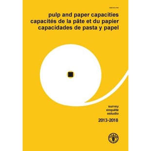 预订 Pulp and Paper Capacities Survey 2013-2018 纸浆和造纸能力调查 2013-2018: 9789250084893