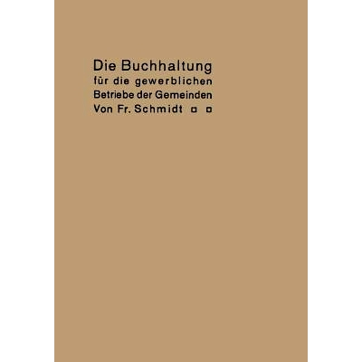 预订 Die Buchhaltung für die gewerblichen Betriebe der Gemeinden: Erläutert an einem Beispiel der Buchführung eines E