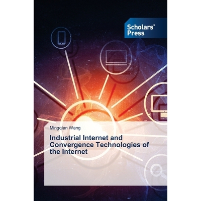 预订 Industrial Internet and Convergence Technologies of the Internet: 9786209117817