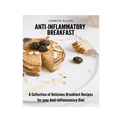[预订]Anti-Inflammatory Breakfast: A Collection of Delicious Breakfast Recipes for your Anti-Inflammatory  9781801903615
