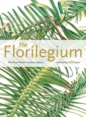 预订 The Florilegium: The Royal Botanic Gardens Sydney: Celebrating 200 Years: The Royal Botanic Gardens Sydney - Celebr