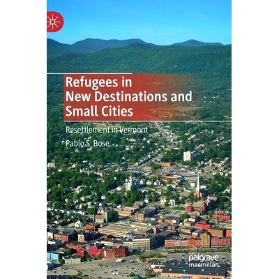 预订 Refugees in New Destinations and Small Cities: Resettlement in Vermont 新目的地与小城市中的难民：佛蒙特州的重新安置
