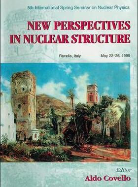 【预订】NEW PERSPECTIVES IN NUCLEAR STRUCTURE - PROCEEDINGS OF THE 5TH INTERNATIONAL SPRING SEMINAR ON NUCLEAR PHY...