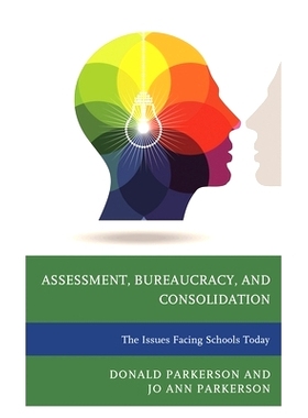 预订 Assessment, Bureaucracy, and Consolidation: The Issues Facing Schools Today 当今学校面对的问题：评估、官僚主义与整