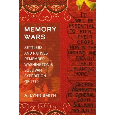 预订 Memory Wars: Settlers and Natives Remember Washington’s Sullivan Expedition of 1779 记忆战争：定居者和当地人记得华