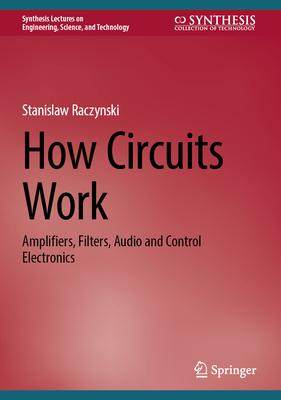 [预订]How Circuits Work: Amplifiers, Filters, Audio and Control Electronics 9783031349331