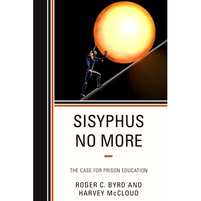 预订 Sisyphus No More: The Case for Prison Education 不再有西西弗斯：监狱教育的案例: 9781538183809