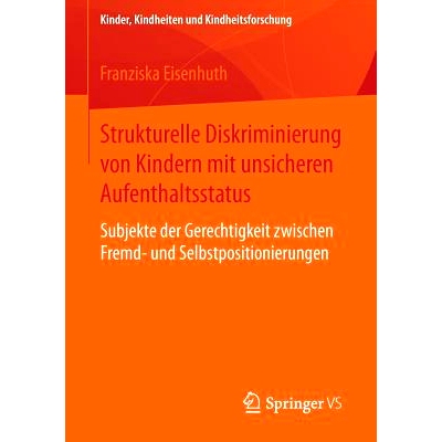 预订 Strukturelle Diskriminierung von Kindern mit unsicheren Aufenthaltsstatus: Subjekte der Gerechtigkeit zwischen Frem