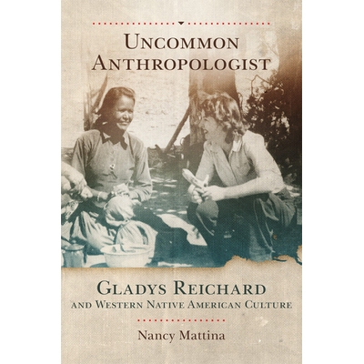 预订 Uncommon Anthropologist: Gladys Reichard and Western Native American Culture 罕见的人类学家：格拉迪斯 里查德与西方
