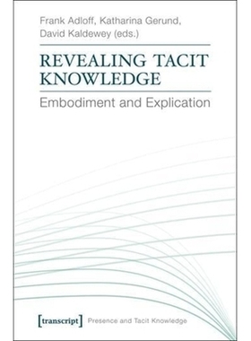 预订 Revealing Tacit Knowledge: Embodiment and Explication: 9783837625165