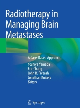 【预订】Radiotherapy in Managing Brain Metastases: A Case-Based Approach