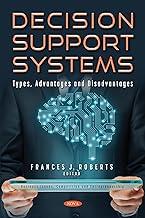 [预订]Decision Support Systems: Types, Advantages and Disadvantages 9781536199543