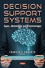 [预订]Decision Support Systems: Types, Advantages and Disadvantages 9781536199543