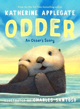 现货 奥德尔 水獭的故事 Katherine Applegate 绘本版 英文原版 独一无二的伊凡作者 Odder: An Otter's Story