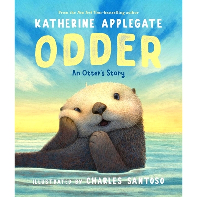 现货 奥德尔 水獭的故事 Katherine Applegate 绘本版 英文原版 独一无二的伊凡作者 Odder: An Otter's Story