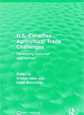 【预售】U.S.-Canadian Agricultural Trade Challenges