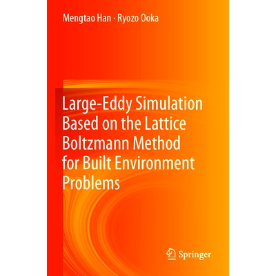 预订 Large-Eddy Simulation Based on the Lattice Boltzmann Method for Built Environment Problems 基于格子玻尔兹曼方法的建