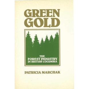 预订 Green Gold: The Forestry Industry in British Columbia: 9780774801836