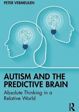 【预订】Autism and the Predictive Brain: Absolute Thinking in a Relative Wor 9781032358970