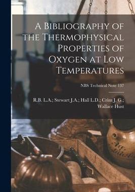 [预订]A Bibliography of the Thermophysical Properties of Oxygen at Low Temperatures; NBS Technical Note 13 9781014555175