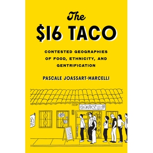 预订 The $16 Taco: Contested Geographies of Food, Ethnicity, and Gentrification: Contested Geographies of Food, Ethnicit