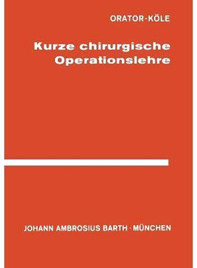 预订 Kurze Chirurgische Operationslehre: für Studierende und Ärzte: 9783642936012