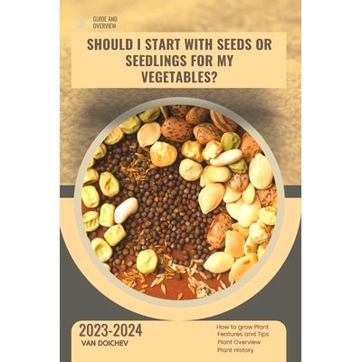 预订 Should I start with seeds or seedlings for my vegetables?: Guide and overview: 9798876913975