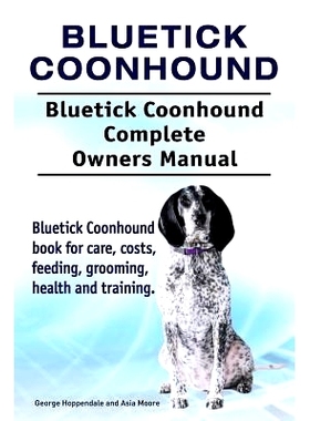 预订 Bluetick Coonhound. Bluetick Coonhound Complete Owners Manual. Bluetick Coonhound book for care, costs, feeding, gr